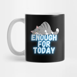 Enough for today Mug